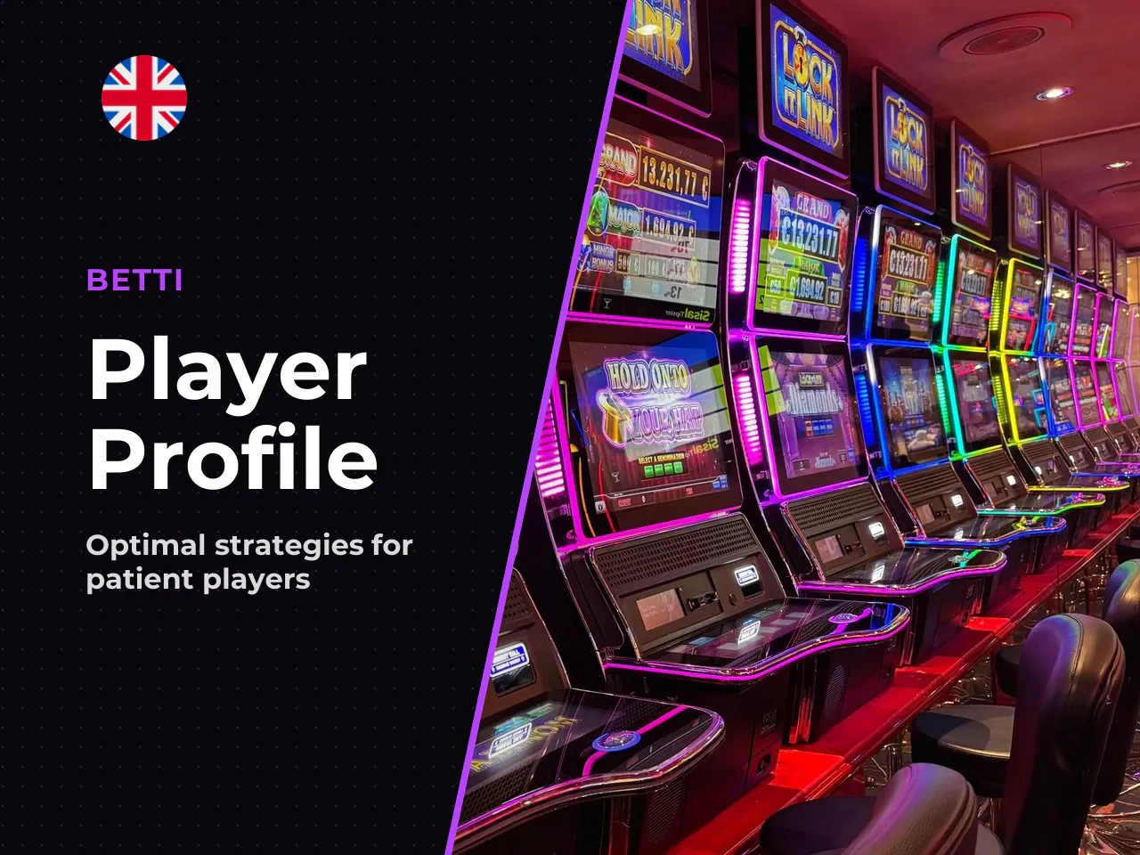 Who it suits. Patient players with